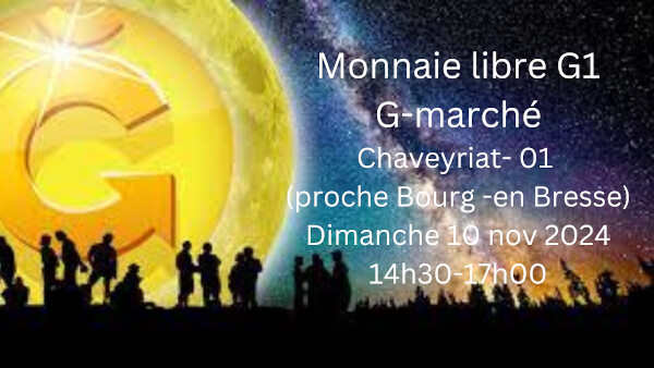 Monnaie libre G1 G-marché chaveyriat (01) Dim 10 nov 2024 14h30-17h00